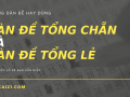 Dàn đề tổng chẵn và tổng lẻ là gì, có bao nhiêu số và gồm những số nào?